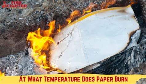 At What Temperature Does Paper Burn: A Flaming Discussion on Ignition Points and Beyond