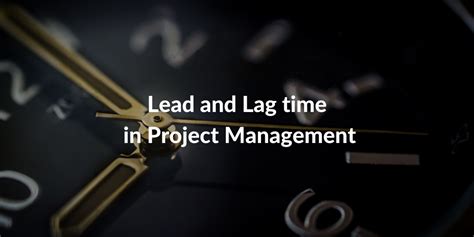 What is Lead Time in Project Management: A Symphony of Chaos and Precision